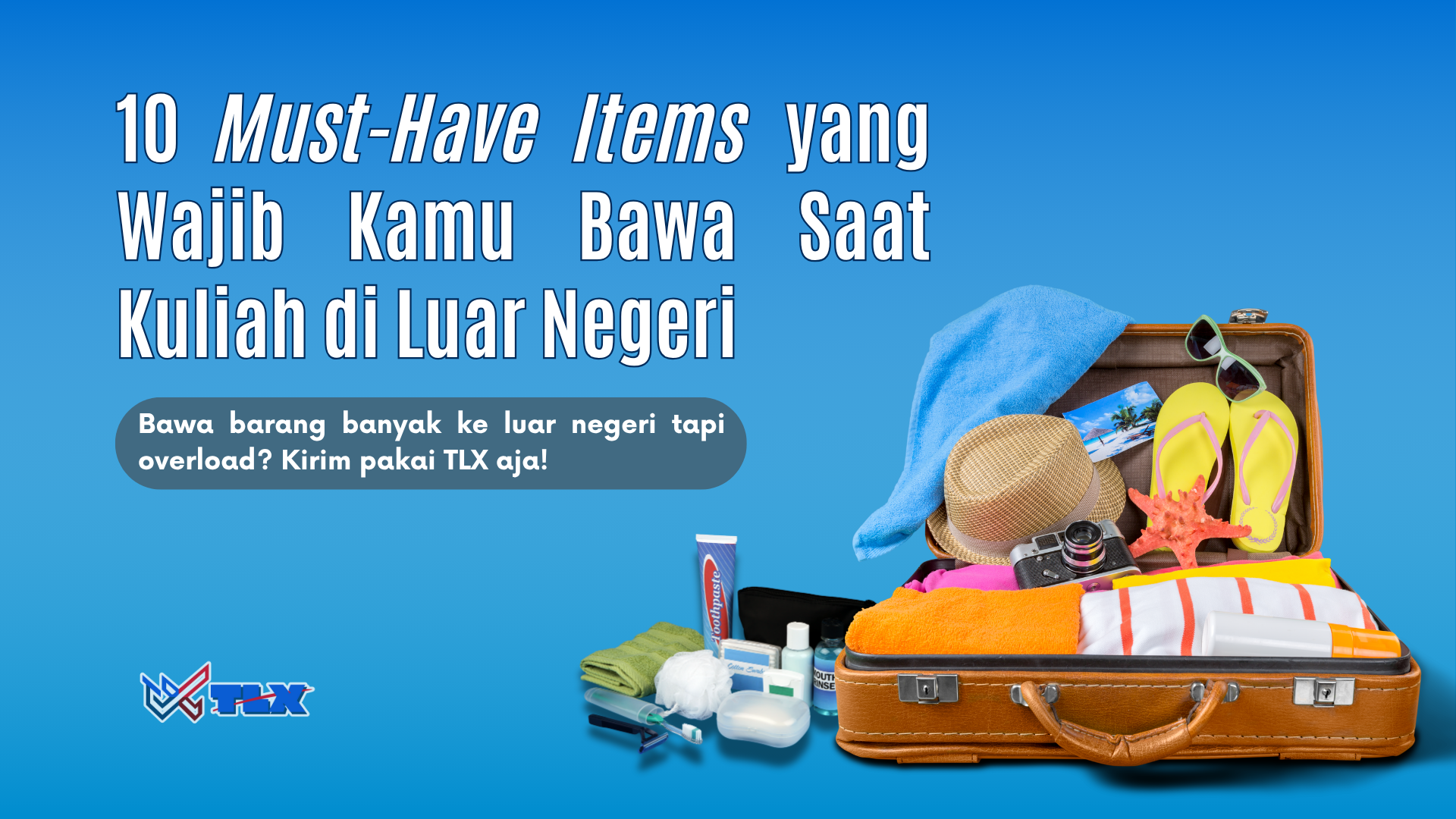 Siapkan dari sekarang! 10 Must-Have Items yang Wajib Kamu Bawa Saat Kuliah di Luar Negeri.
