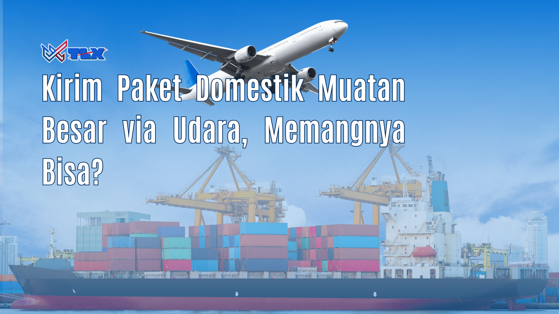 Kirim Paket Domestik Muatan Besar via Udara
