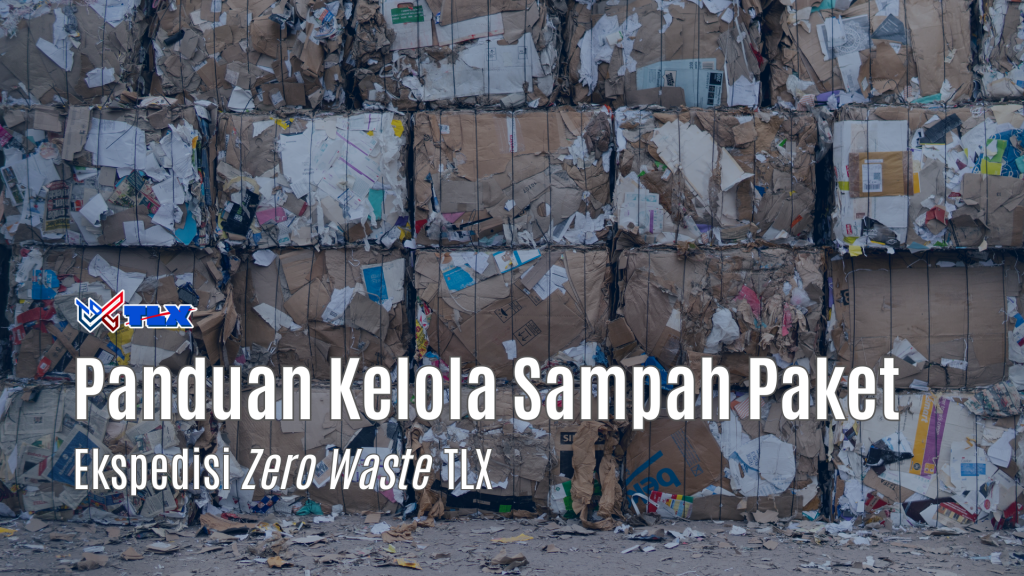 Kelola Sampah Paket ala TLX; Zero Waste; Eco friendly