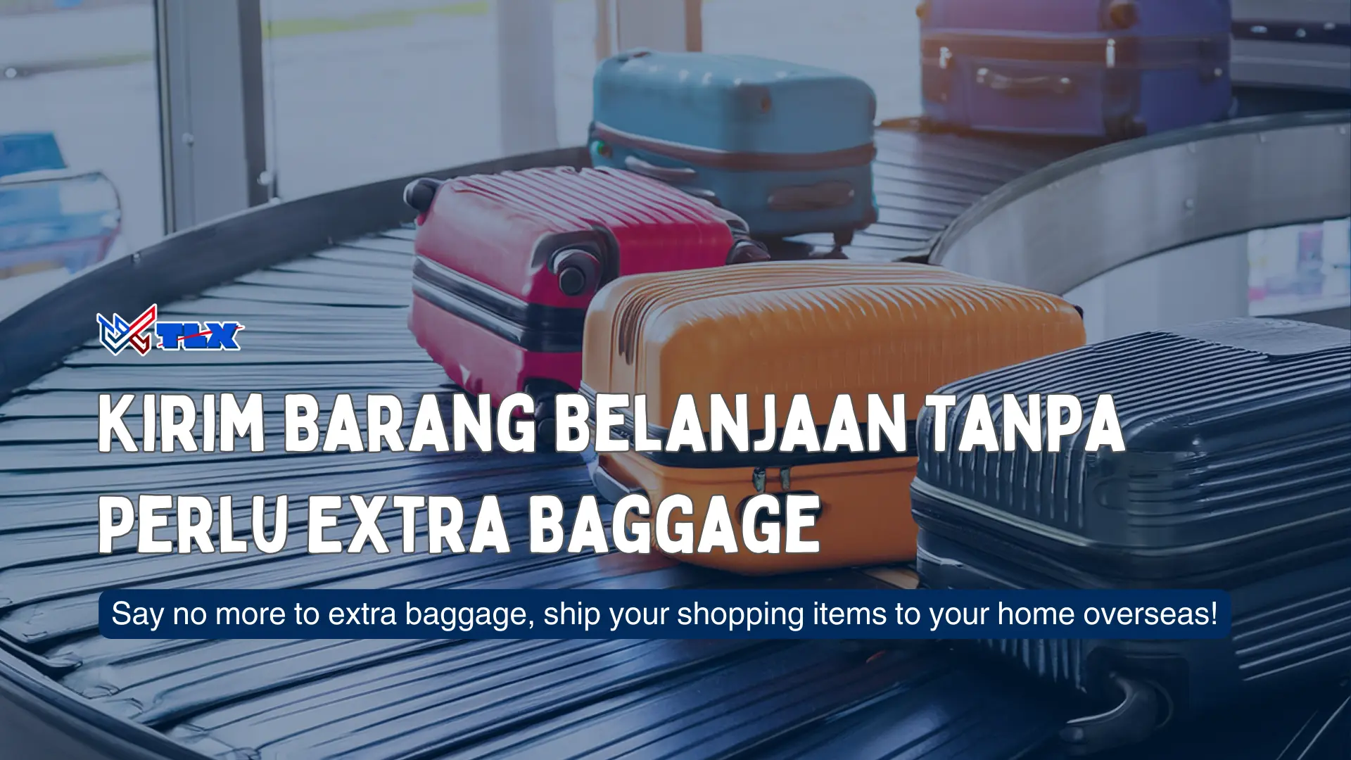 kirim barang belanjaan tanpa perlu extra baggage